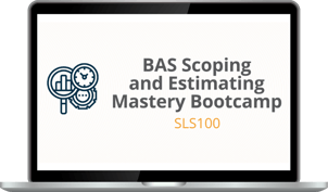 BAS Scoping and Estimating Mastery Bootcamp